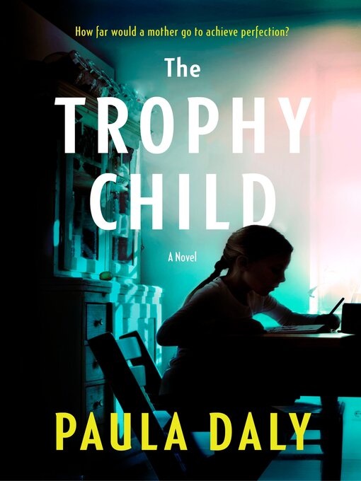 Title details for The Trophy Child by Paula Daly - Available